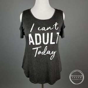 I Can't Adult Today Cold Shoulder Tee